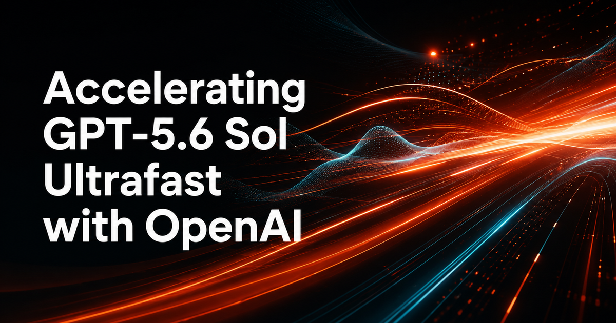 Cerebras وOpenAI تطلقان GPT-5.6 Sol Ultrafast: 750 رمز في الثانية — أسرع نموذج ذكاء اصطناعي في العالم 2026
