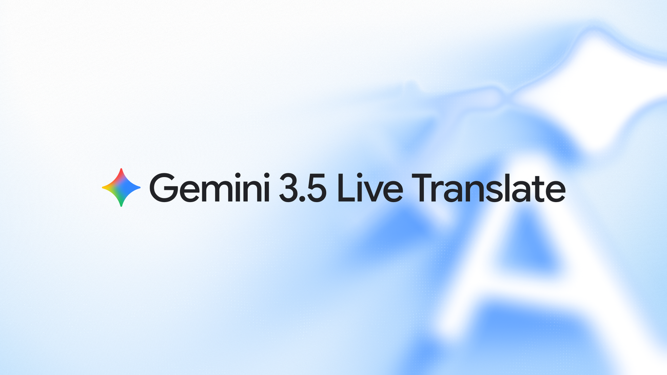 Gemini 3.5 Live Translate: Fluid Real-Time Voice Translation by Google (2026)