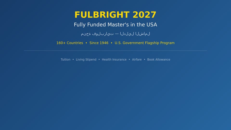 Fulbright Scholarship 2027: Fully Funded Master's in the USA — Complete Application Guide