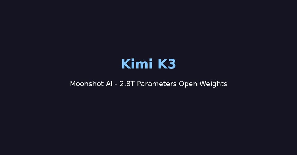Kimi K3 من Moonshot AI: أكبر نموذج ذكاء اصطناعي مفتوح المصدر بـ2.8 تريليون معامل 2026
