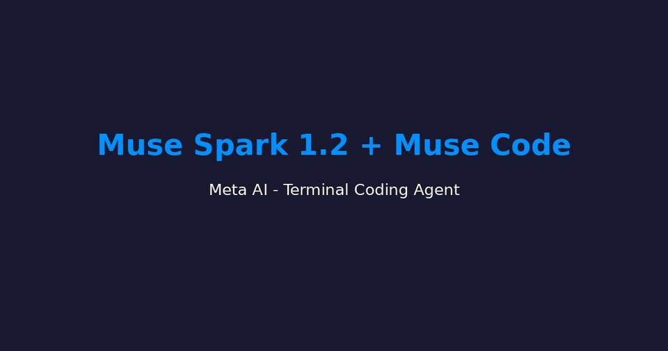 Meta تطلق Muse Spark 1.2 وMuse Code: وكيل برمجة طرفي جديد — شرح كامل 2026