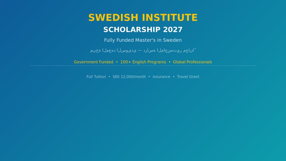 Swedish Institute Scholarship 2027: Fully Funded Master's in Sweden — Complete Guide